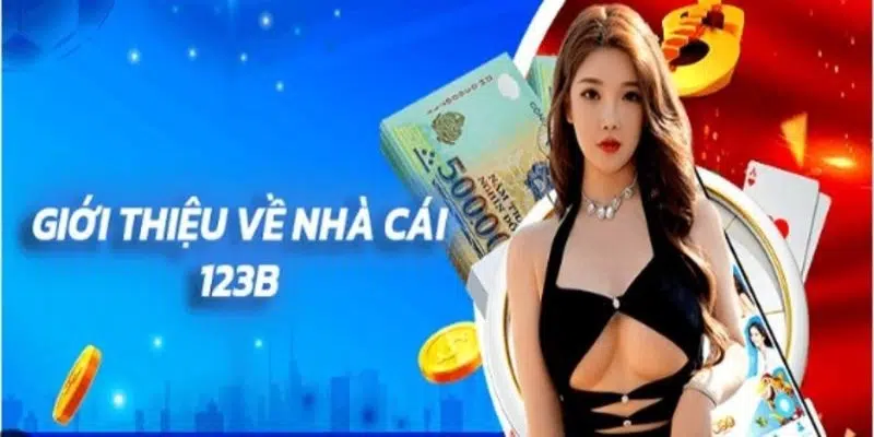 Đôi nét nổi bật về thương hiệu hàng đầu 123b.